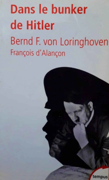 DANS LE BUNKER D'HITLER - FRANÇOIS D'ALENÇON, BERND FREYTAG VON LORINGHOVEN [Livres]