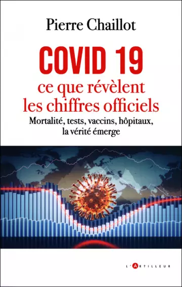 PIERRE CHAILLOT - COVID 19, CE QUE RÉVÈLENT LES CHIFFRES OFFICIELS [Livres]