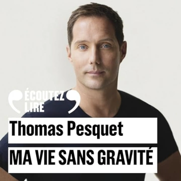 THOMAS PESQUET - MA VIE SANS GRAVITÉ [AudioBooks]