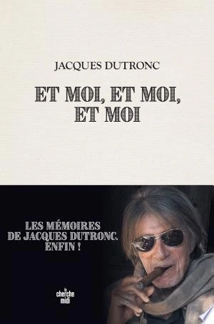 Et moi, et moi, et moi Jacques Dutronc [Livres]