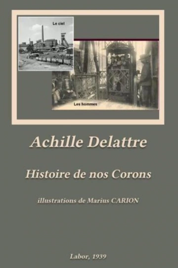 HISTOIRE DE NOS CORONS - ACHILLE DELATTRE [Livres]