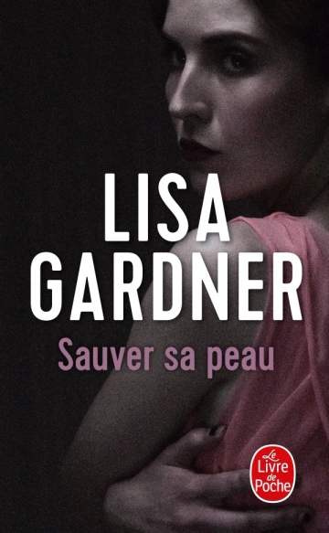Sauver sa peau - Lisa Gardner [Livres]