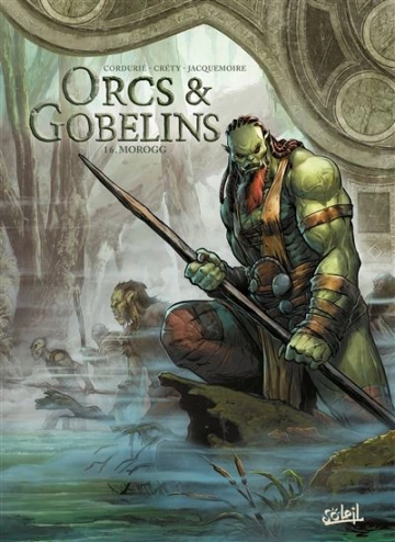 TERRES D'ARRAN - ORCS & GOBELINS - CORDURIÉ & CRÉTY - TOMES 16  [Livres]
