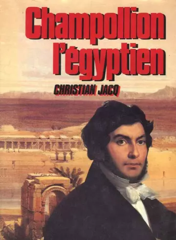 Christian Jacq - Champollion l'Egyptien [Livres]