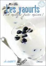 Les yaourts : C’est meilleur fait maison [Livres]