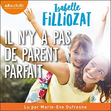 ISABELLE FILLIOZAT - IL N'Y A PAS DE PARENT PARFAIT [AudioBooks]