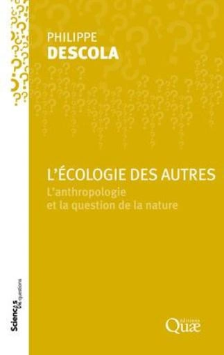 L'écologie des autres ; l'anthropologie et la question de la nature  [Livres]