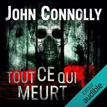 JOHN CONNOLLY - TOUT CE QUI MEURT [AudioBooks]
