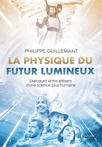 PHILIPPE GUILLEMANT - LA PHYSIQUE DU FUTUR LUMINEUX [Livres]