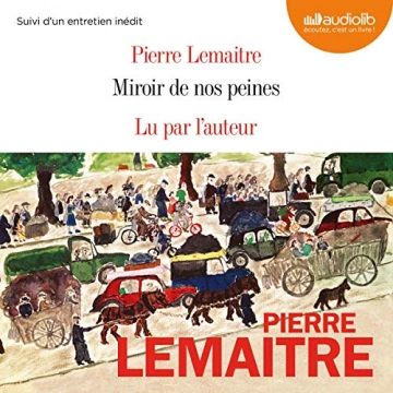 PIERRE LEMAITRE - MIROIR DE NOS PEINES  [AudioBooks]