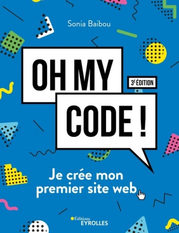 Oh my code !: Je crée mon premier site web ! [Livres]