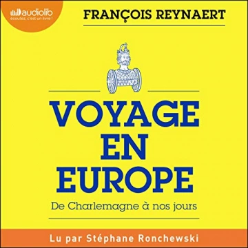 Voyage en Europe - De Charlemagne à nos jours François Reynaert [AudioBooks]