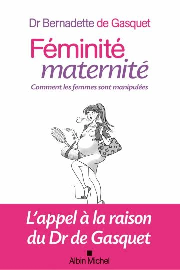 Féminité, maternité.comment les femmes sont manipulées [Livres]