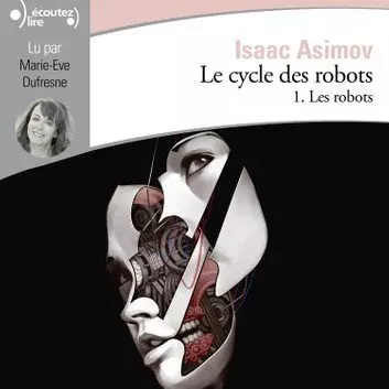 ISAAC ASIMOV - LE CYCLE DES ROBOTS - TOME 1 - LES ROBOTS [AudioBooks]