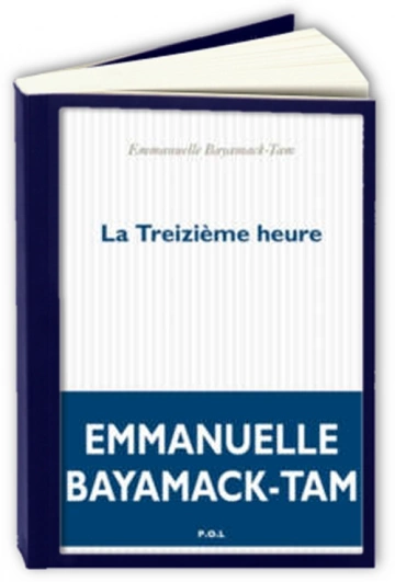 LA TREIZIEME HEURE (2022) - EMMANUELLE BAYAMACK-TAM [Livres]