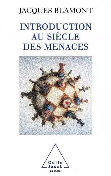 JACQUES BLAMONT - INTRODUCTION AU SIÈCLE DES MENACES [Livres]