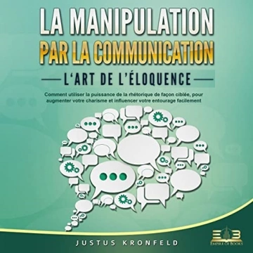 La manipulation par la communication - L'art de l'éloquence Justus Kronfeld  [AudioBooks]