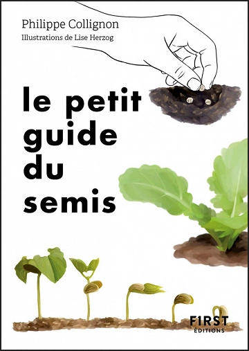 LE PETIT GUIDE DU SEMIS • 40 PLANTES POTAGÈRES À SEMER SOI-MÊME  [Livres]
