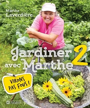 Jardiner avec Marthe T2-Virons pas fous! -Marthe Laverdière [Livres]