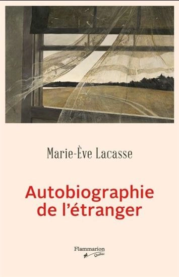 AUTOBIOGRAPHIE DE L'ÉTRANGER - MARIE-ÈVE LACASSE [Livres]