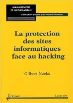 La protection des sites informatiques face au hacking  [Livres]