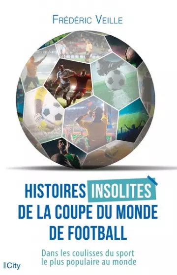 HISTOIRES INSOLITES DE LA COUPE DU MONDE DE FOOTBALL - FRÉDÉRIC VEILLE [Livres]