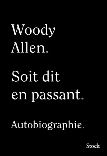 WOODY ALLEN • SOIT DIT EN PASSANT • AUTOBIOGRAPHIE [Livres]