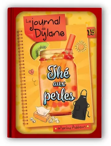 Le Journal de Dylane T15 : Thé aux perles  Marilou Addison [Livres]
