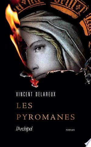 Les Pyromanes  Vincent DELAREUX [Livres]