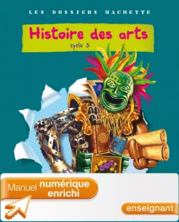 Les dossiers Hachette - Histoire des arts - Cycle 3 [Livres]