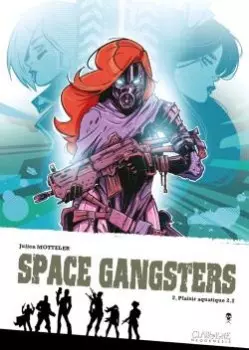 SPACE GANGSTERS - JULIEN MOTTELER - INTÉGRALE EN 2 TOMES [BD]