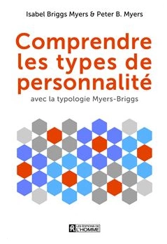 COMPRENDRE LES TYPES DE PERSONNALITÉ • BRIGGS MYERS ISABEL ET MYERS B. PETER [Livres]