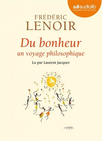 Du bonheur  Un voyage philosophique Frédéric Lenoir [AudioBooks]
