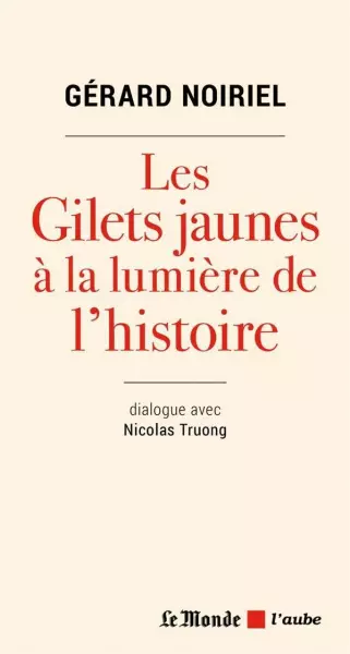 LES GILETS JAUNES À LA LUMIÈRE DE L'HISTOIRE - GÉRARD NOIRIEL  [Livres]