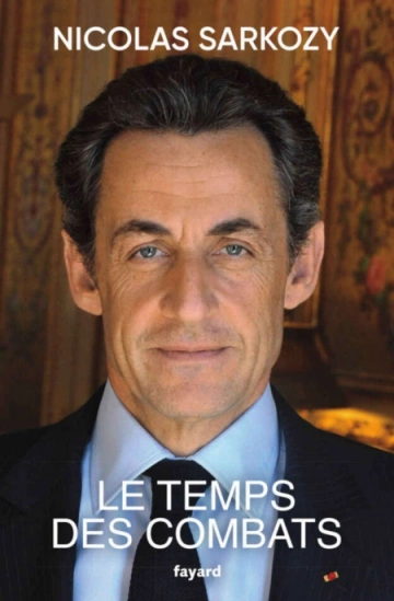 Le temps des combats  Nicolas Sarkozy  [Livres]
