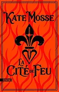 Kate Mosse - La Cité de feu [Livres]