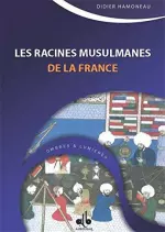 Les racines Musulmanes de la France  [Livres]