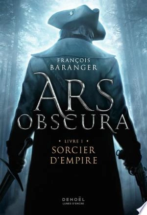Ars Obscura Tome 1 - Sorcier d'Empire François Baranger [Livres]