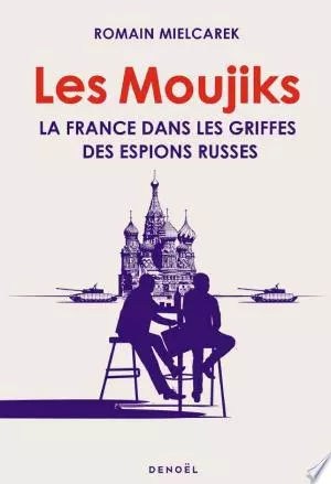 Les Moujiks. La France dans les griffes des espions russes [Livres]