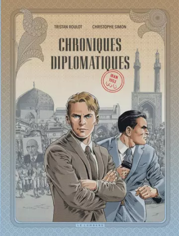 CHRONIQUES DIPLOMATIQUES - ROULOT & SIMON - T01 IRAN 1953 [BD]