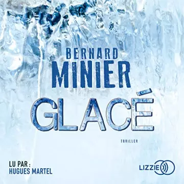 Glacé - Commandant Servaz 1 Bernard Minier [AudioBooks]
