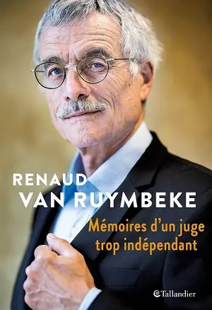 Mémoires d'un juge trop indépendant  Renaud Van Ruymbeke [Livres]