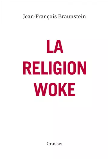 JEAN-FRANÇOIS BRAUNSTEIN - LA RELIGION WOKE [Livres]