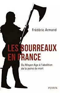 Frédéric Armand - Les bourreaux en France [Livres]