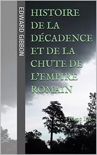 Histoire de la Décadence et de la Chute de l'Empire romain (180 à 1453) 13 Volumes - Edward Gibbon [Livres]