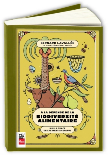 À la défense de la biodiversité alimentaire Bernard Lavallée [Livres]