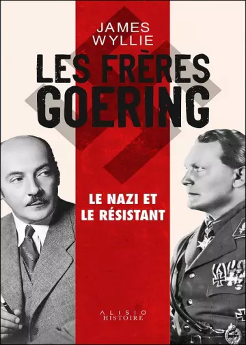 Les Frères Goering - le nazi et le résistant  James Wyllie [Livres]