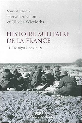HERVÉ DRÉVILLON, OLIVIER WIEVIORKA - HISTOIRE MILITAIRE DE LA FRANCE II. DE 1870 À NOS JOURS [Livres]