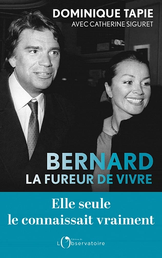 BERNARD, LA FUREUR DE VIVRE - DOMINIQUE TAPIE, CATHERINE SIGURET [Livres]