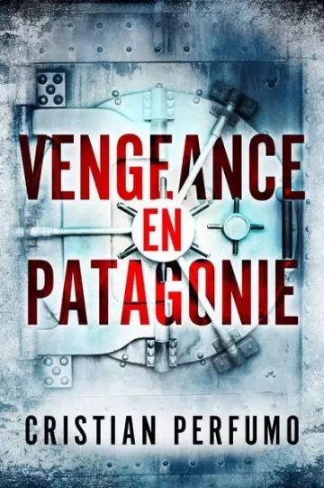 Vengeance en Patagonie  Cristian Perfumo [Livres]